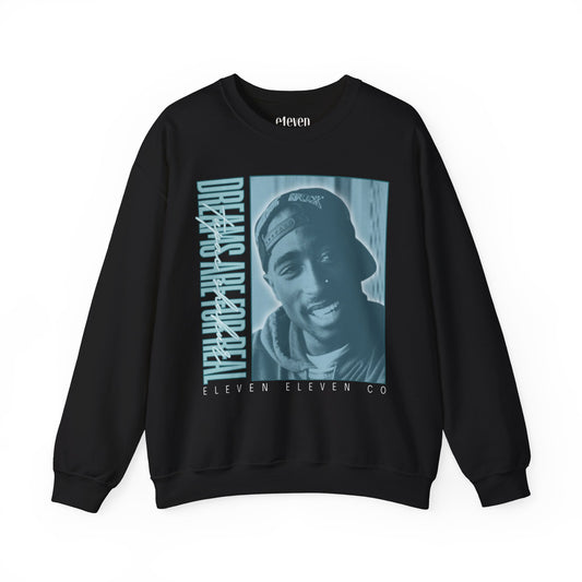 Dreams Are For Real Sweatshirt | Tupac