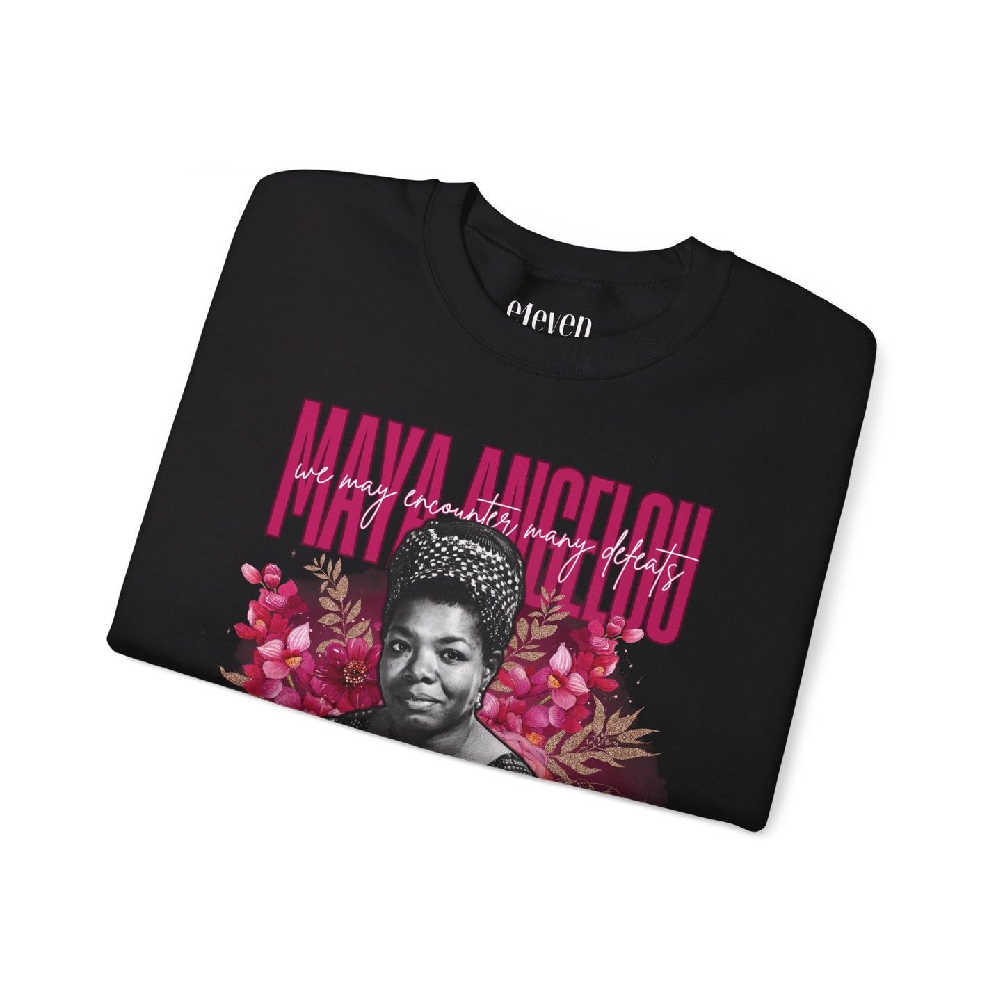 Maya Angelou Quote Sweatshirt