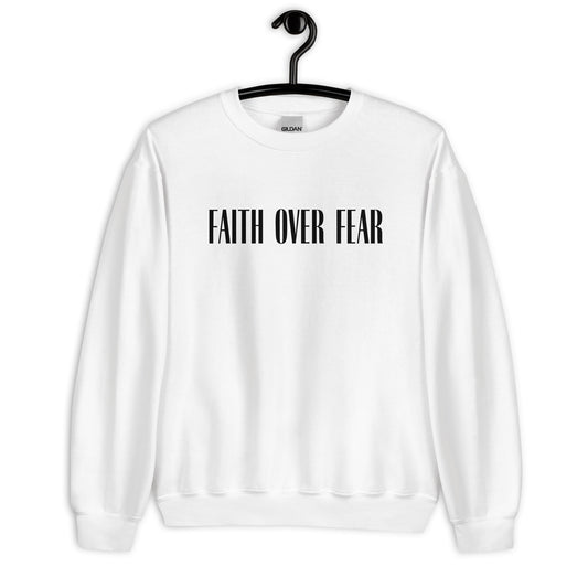 Faith Over Fear Sweatshirt